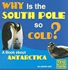 Why Is the South Pole So Cold?: A Book About Antarctica (First Facts)