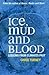 Ice, Mud and Blood