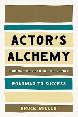 Actor's Alchemy: Finding the Gold in the Script (Roadmap to Success)