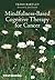 Mindfulness-Based Cognitive Therapy for Cancer: Gently Turning Towards