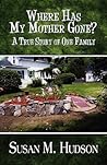 Where Has My Mother Gone by Susan M. Hudson