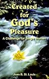 Created for God's Pleasure by Joan St Created for God's Pleasure by Joan St
