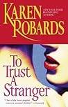 To Trust a Stranger by Karen Robards To Trust a Stranger by Karen Robards