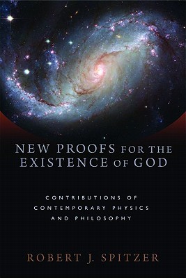 New Proofs for the Existence of God: Contributions of Contemporary Physics and Philosophy (Paperback)