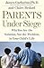 Parents Under Siege: Why Yo...