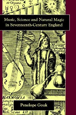 Music, Science And Natural Magic in Seventeenth-Century England (Hardcover)