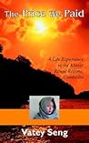 The Price We Paid: A Life Experience in the Khmer Rouge Regime, Cambodia
