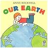 Our Earth by Anne Rockwell