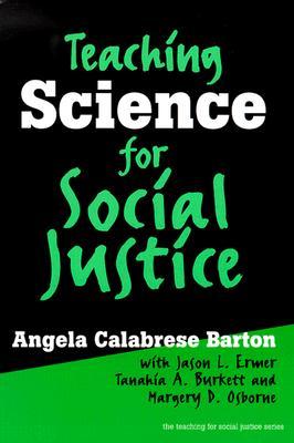Teaching Science for Social Justice (The Teaching for Social Justice Series)