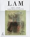 Lam: 1961-1982 Catalogue Raisonne of the Painted Work Lam: 1961-1982 Catalogue Raisonne of the Painted Work