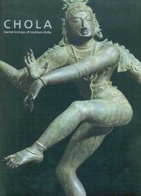 Chola: Sacred Bronzes of Southern India (Hardcover)