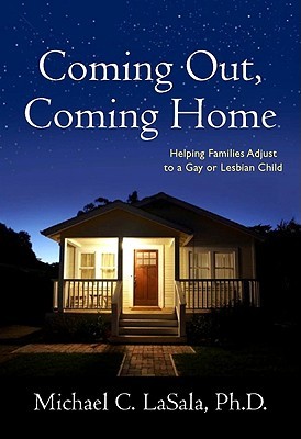 Coming Out, Coming Home: Helping Families Adjust to a Gay or Lesbian Child (Paperback)
