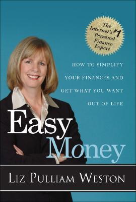 Easy Money: How to Simplify Your Finances and Get What You Want out of Life (Paperback)