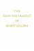The New Testament of Spiritualism by Alan E. Ross