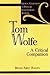 Tom Wolfe: A Critical Companion