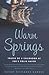 Warm Springs: Traces of a Childhood at FDR's Polio Haven – A Memoir of First Love and Healing in a Historic Community