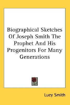 Biographical Sketches Of Joseph Smith The Prophet And His Progenitors For Many Generations (Paperback)