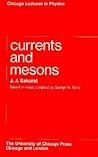 Currents and Mesons (Chicago Lectures in Physics) Currents and Mesons (Chicago Lectures in Physics)