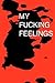 My Fucking Feelings