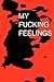 My Fucking Feelings