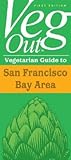 Veg Out Vegetarian Guide to San Francisco Bay Area
