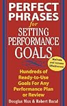 Perfect Phrases for Setting Performance Goals : Hundreds of Ready-to-Use Goals for Any Performance Plan or Review