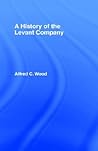 A History of the Levant Company