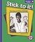Stick to It!: The Story of ...