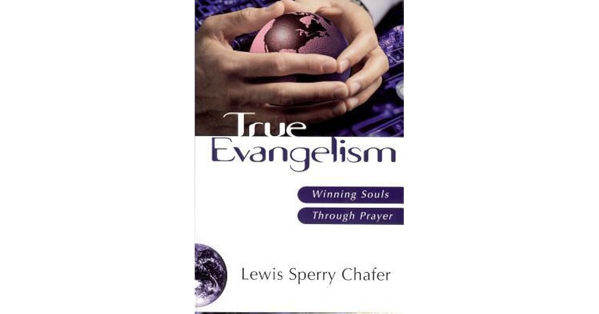 True Evangelism: Winning Souls Through Prayer by Lewis Sperry Chafer