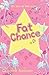 Fat Chance