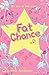 Fat Chance