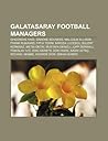 Galatasaray Football Managers: Gheorghe Hagi, Graeme Souness, Malcolm Allison, Frank Rijkaard, Fatih Terim, Mircea Lucescu, Bulent Korkmaz Galatasaray Football Managers: Gheorghe Hagi, Graeme Souness, Malcolm Allison, Frank Rijkaard, Fatih Terim, Mircea Lucescu, Bulent Korkmaz