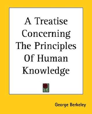 A Treatise Concerning The Principles Of Human Knowledge