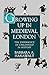 Growing Up in Medieval Lond...