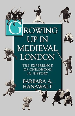 Growing Up in Medieval London: The Experience of Childhood in History (Paperback)