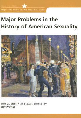 Major Problems in the History of American Sexuality: Documents and Essays (Major Problems in American History Series)