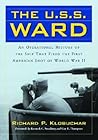 The U.s.s. Ward: An Operational History of the Ship That Fired the First American Shot of World War 2