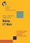Making I/T Work: An Executive's Guide to Implementing Information Technology Systems