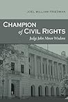 Champion of Civil Rights: Judge John Minor Wisdom (Southern Biography Series) Champion of Civil Rights: Judge John Minor Wisdom (Southern Biography Series)