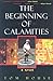 The Beginning of Calamities