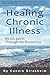 Healing Chronic Illness: By...