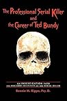 The Professional Serial Killer and the Career of Ted Bundy: An investigation into the macabre ID-ENTITY of the Serial Killer