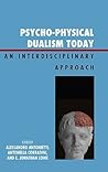 Psycho-Physical Dualism Today: An Interdisciplinary Approach