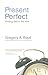 Present Perfect by Gregory A. Boyd Present Perfect by Gregory A. Boyd