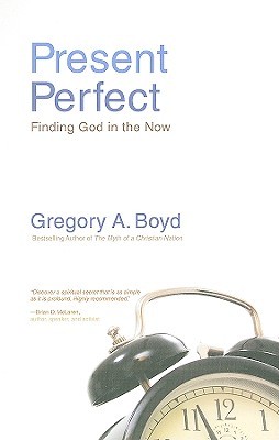 Present Perfect: Finding God in the Now (Paperback)