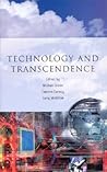 Technology and Transcendence Technology and Transcendence