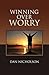Winning Over Worry by Dan Nicholson