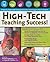 High-Tech Teaching Success! A Step-by-Step Guide to Using Innovative Technology in Your Classroom