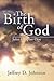The Birth of God: John Chap...
