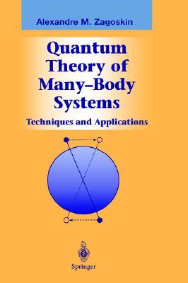 Quantum Theory of Many-Body Systems: Techniques and Applications (Graduate Texts in Contemporary Physics)